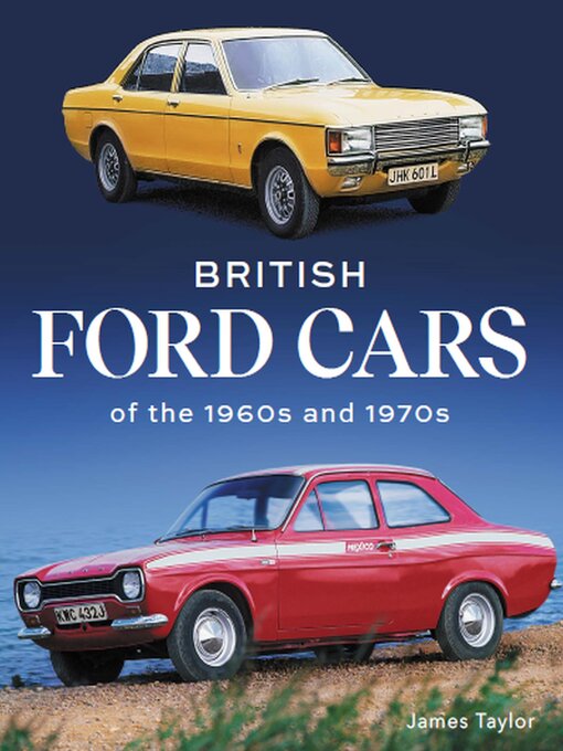 Title details for British Ford Cars of the 1960s and 1970s by James Taylor - Wait list
